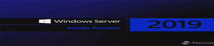 微软Windows Server 2019 Build 17744预览版更新