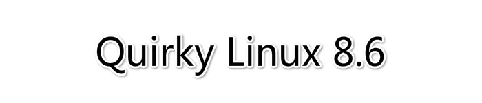 Quirky Linux 发布 8.6版