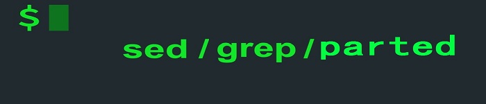 简述sed、grep和parted的速查表