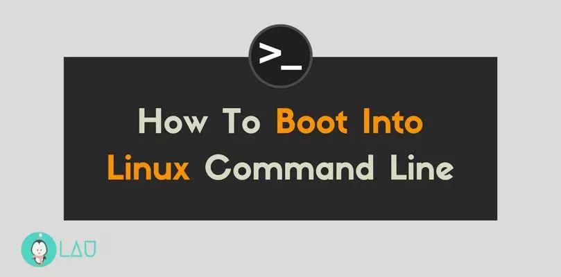 如何直接启动进入 Linux 命令行？详细教程在这里